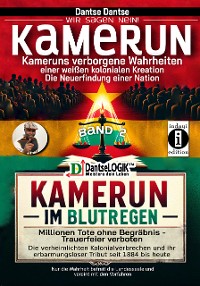 Cover Kamerun, wir sagen Nein: verborgene Wahrheiten einer weißen kolonialen Kreation – die Neuerfindung einer Nation – Kamerun im Blutregen – Millionen Tote ohne Begräbnis, Trauerfeiern verboten - Band 2