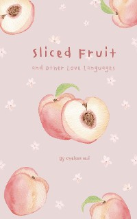 Cover Sliced Fruit and Other Love Languages