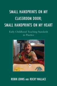 Cover Small Handprints on My Classroom Door; Small Handprints on My Heart