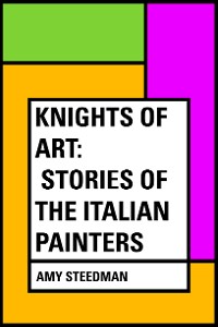 Cover Knights of Art: Stories of the Italian Painters