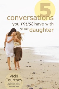 Cover Five Conversations You Must Have with Your Daughter