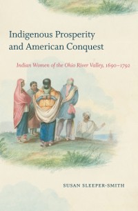 Cover Indigenous Prosperity and American Conquest