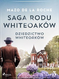 Cover Saga rodu Whiteoaków 5 - Dziedzictwo Whiteoaków