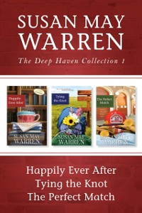 Cover Deep Haven Collection 1: Happily Ever After / Tying the Knot / The Perfect Match