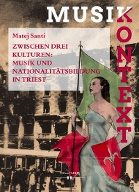 Cover Zwischen drei Kulturen: Musik und Nationalitätsbildung in Triest