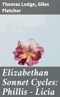 Cover Elizabethan Sonnet Cycles: Phillis - Licia