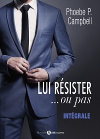 Cover Lui résister... ou pas - L''intégrale