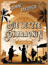 Cover Weltgeschichte(n) - Die letzte Pharaonin: Kleopatra