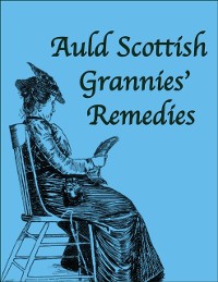 Cover Auld Scottish Grannies' Remedies