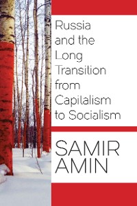 Cover Russia and the Long Transition from Capitalism to Socialism