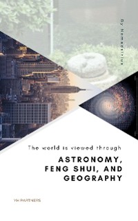 Cover The world is viewed through Astronomy, Feng Shui, and Geography