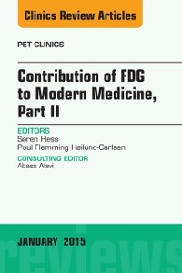Cover Contribution of FDG to Modern Medicine, Part II, An Issue of PET Clinics