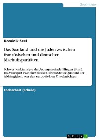 Cover Das Saarland und die Juden zwischen französischen und deutschen Machtdisparitäten