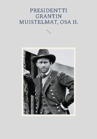 Cover Presidentti Grantin muistelmat, Osa II.