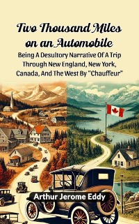 Cover Two Thousand Miles On An Automobile Being A Desultory Narrative Of A Trip Through New England, New York, Canada, And The West By &quote;Chauffeur&quote;