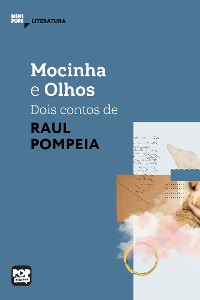 Cover Mocinha e Olhos - dois contos de Raul Pompéia