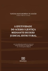 Cover A Efetividade do Acesso à Justiça mediante Decisão Judicial Estrutural