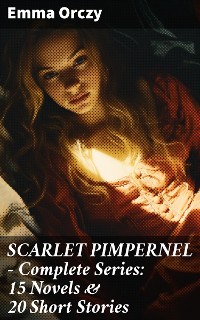 Cover SCARLET PIMPERNEL - Complete Series: 15 Novels & 20 Short Stories