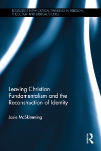 Cover Leaving Christian Fundamentalism and the Reconstruction of Identity