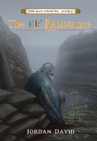 Cover The Elf Resistance - Book Six of the Magi Charter