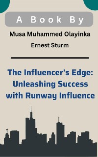 Cover The Influencer's Edge: Unleashing Success with Runway Influence