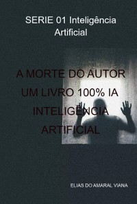 Cover A Morte Do Autor: Um Livro 100% Ia – Inteligência Artificial