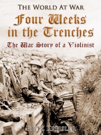 Cover Four Weeks in the Trenches / The War Story of a Violinist