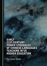 Cover Early 21st-Century Power Struggles of Chinese Languages Teaching in US Higher Education