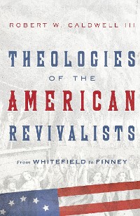Cover Theologies of the American Revivalists