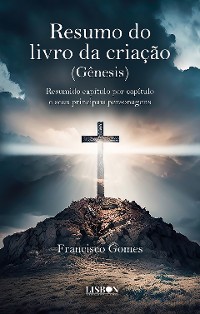 Cover Resumo do livro da criação (Gênesis):  Resumido capítulo por capítulo e seus principais personagens