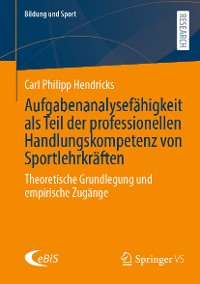 Cover Aufgabenanalysefähigkeit als Teil der professionellen Handlungskompetenz von Sportlehrkräften