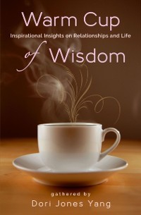 Cover Warm Cup of Wisdom: Inspirational Insights on Relationships and Life
