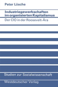 Cover Industriegewerkschaften im organisierten Kapitalismus