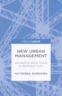 Cover New Urban Management: Attracting Value Flows to Branded Hubs