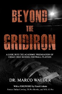 Cover Beyond The Gridiron: A Look Into The Academic Preparation Of Urban High School Football Players
