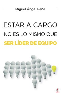 Cover Estar A Cargo No Es Lo Mismo Que Ser Líder De Equipo