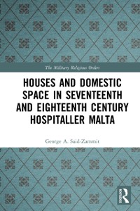 Cover Houses and Domestic Space in Seventeenth and Eighteenth Century Hospitaller Malta