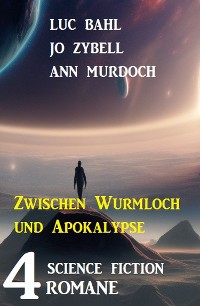 Cover Zwischen Wurmloch und Apokalypse: 4 Science Fiction Romane