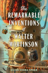 Cover Remarkable Inventions of Walter Mortinson