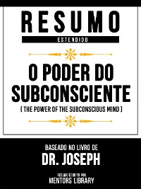 Cover Resumo Estendido - O Poder Do Subconsciente (The Power Of The Subconscious Mind) - Baseado No Livro De Dr. Joseph