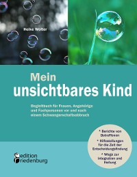 Cover Mein unsichtbares Kind - Begleitbuch für Frauen, Angehörige und Fachpersonen vor und nach einem Schwangerschaftsabbruch