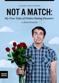 Cover Not A Match: My True Tales of Online Dating Disasters