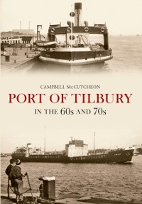 Cover Port of Tilbury in the 60s and 70s