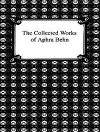 Cover The Complete Works of Aphra Behn