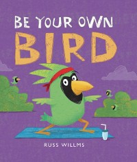 Cover Be Your Own Bird