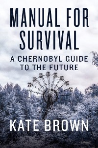 Cover Manual for Survival: A Chernobyl Guide to the Future