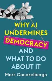 Cover Why AI Undermines Democracy and What To Do About It