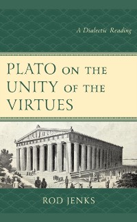 Cover Plato on the Unity of the Virtues