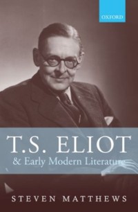 Cover T.S. Eliot and Early Modern Literature