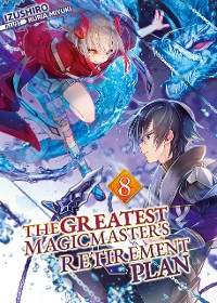 Cover The Greatest Magicmaster's Retirement Plan: Volume 8